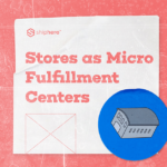 Stores as Micro Fulfillment Centers, Blog Graphic