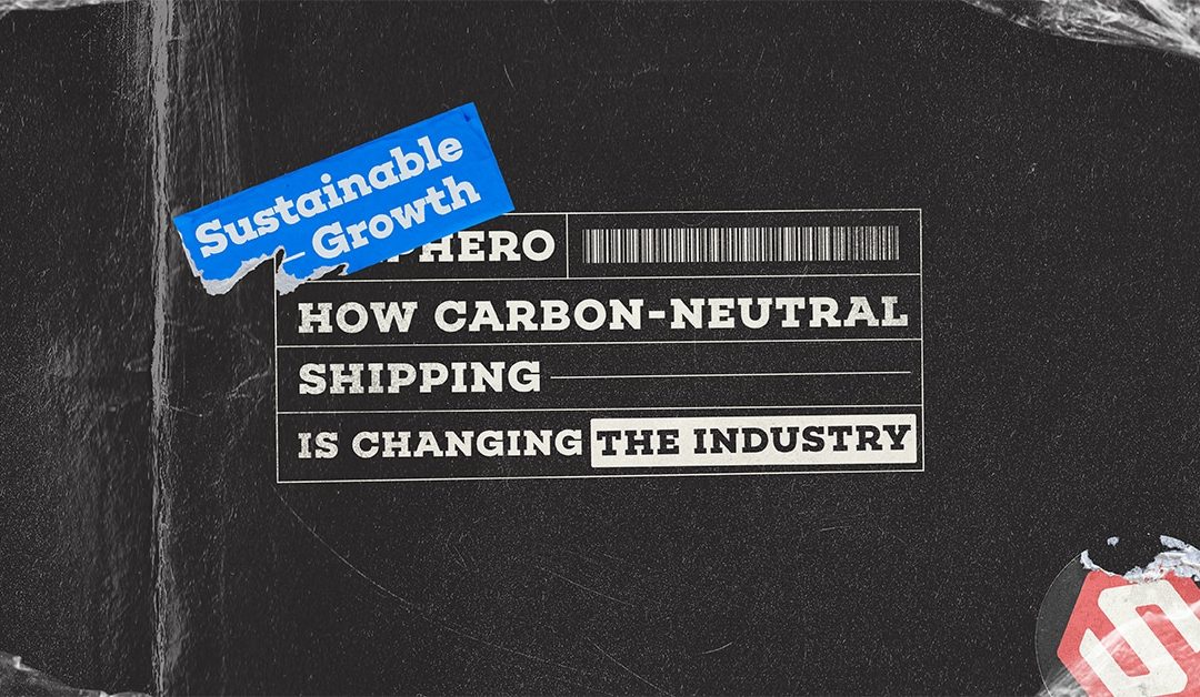 Sustainable Growth: How Carbon-Neutral Shipping is Changing the Industry
