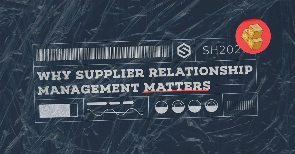 Why Supplier Relationship Management Matters