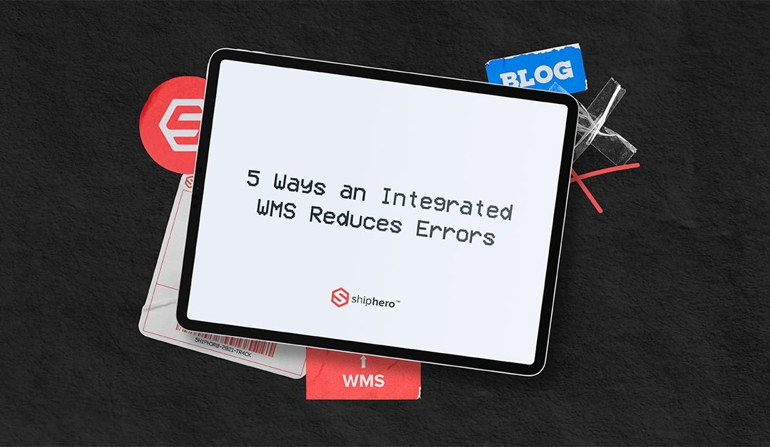 5 Ways an Integrated WMS Reduces Errors