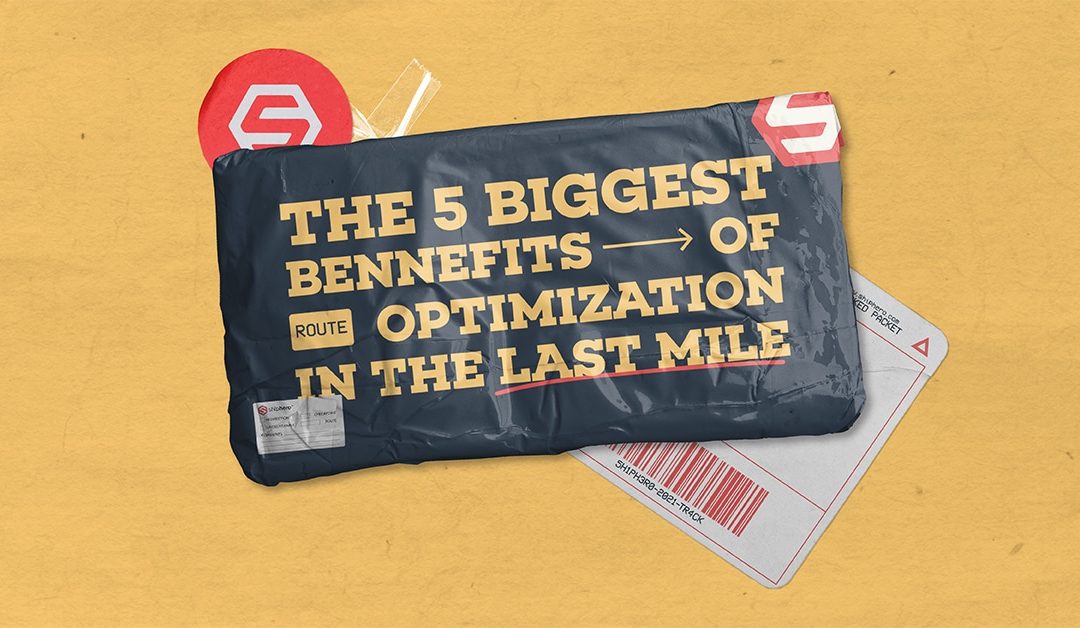 The 5 Biggest Benefits of Route Optimization in the Last Mile
