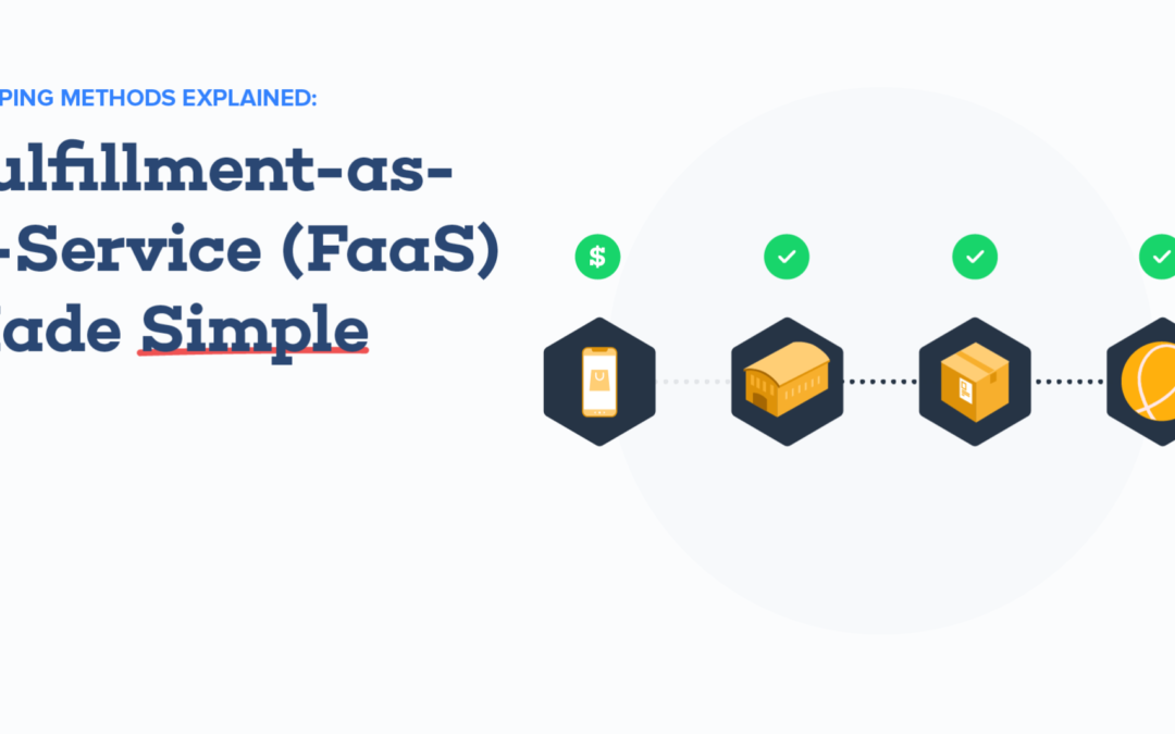 Shipping Methods Explained: Fulfillment-as-a-Service (FaaS) Made Simple