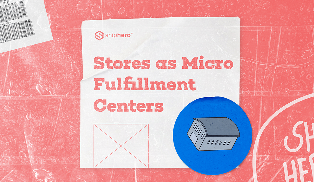 Stores as Micro Fulfillment Centers