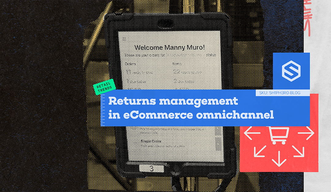 Retail Trends: Returns management in eCommerce Omnichannel
