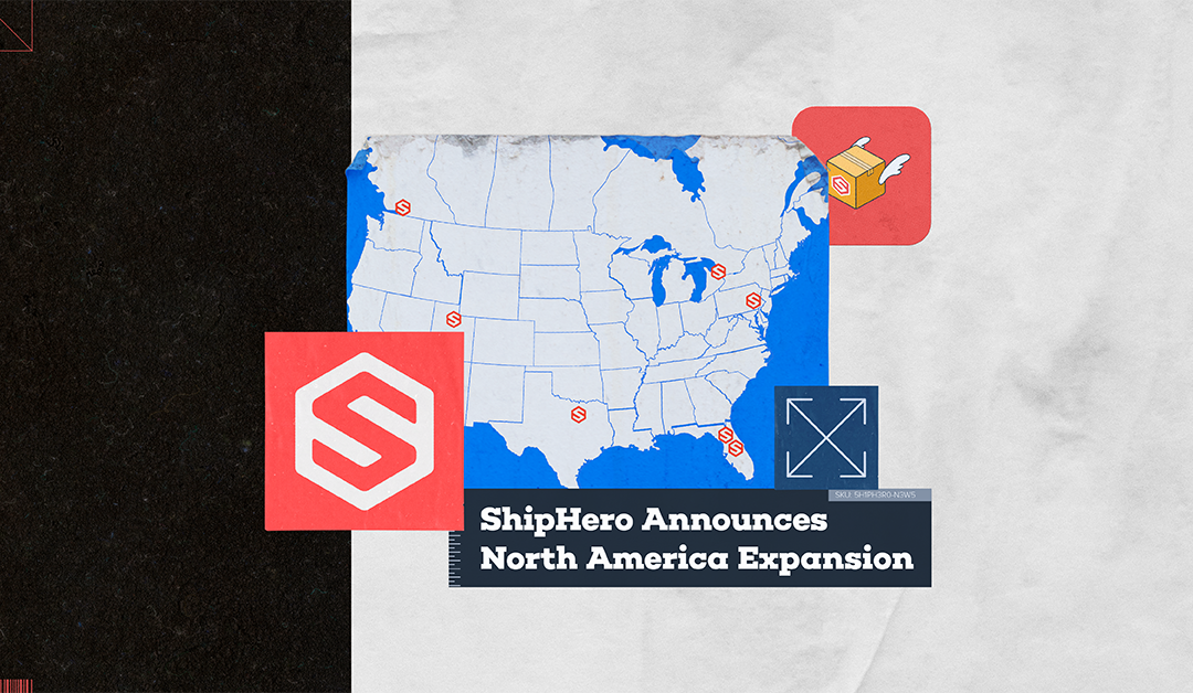Shipping & Logistics Platform, ShipHero Announces North America Expansion