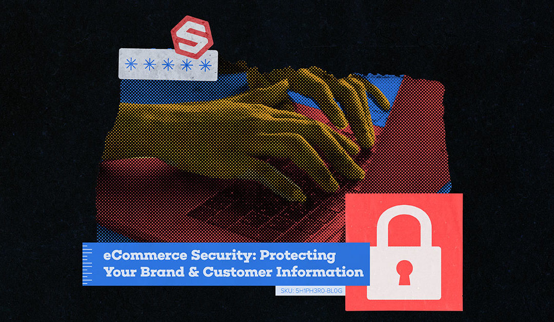 eCommerce Security: Protecting Your Brand & Customer Information