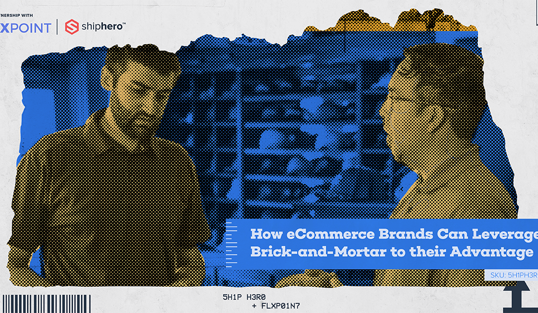 How eCommerce Brands Can Leverage Brick-and-Mortar to their Advantage