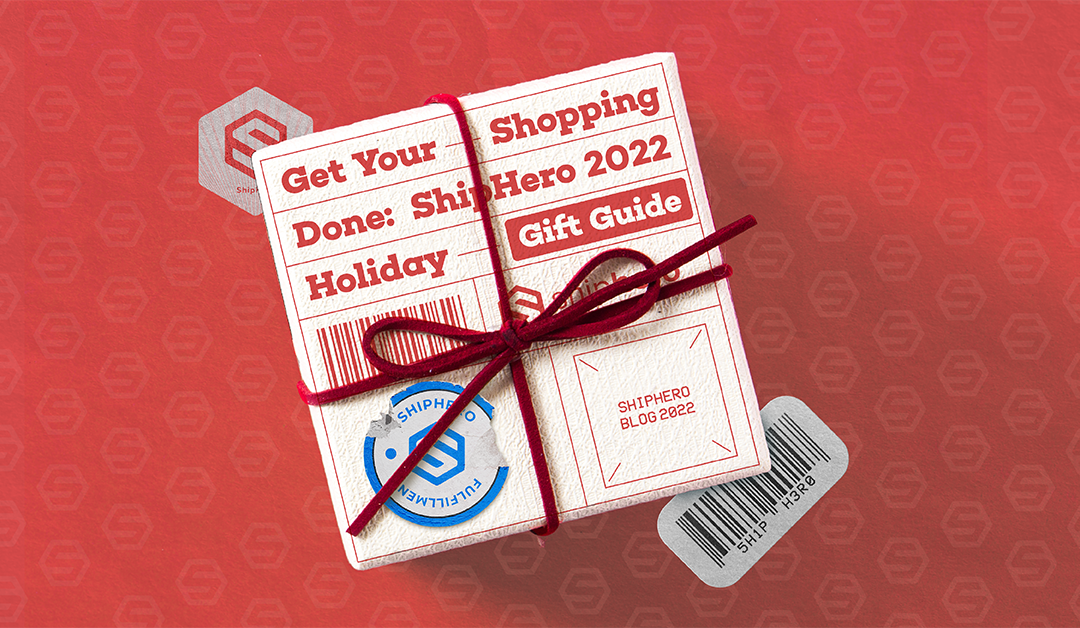 Get Your Shopping Done: ShipHero 2022 Holiday Gift Guide