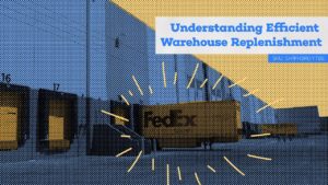 Understanding Efficient Warehouse Replenishment