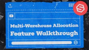 Multi-Warehouse Allocation Feature Walkthrough