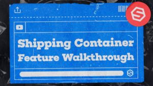 Shipping Container Feature Walkthrough