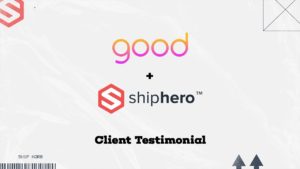 ShipHero Case Study: Good Company