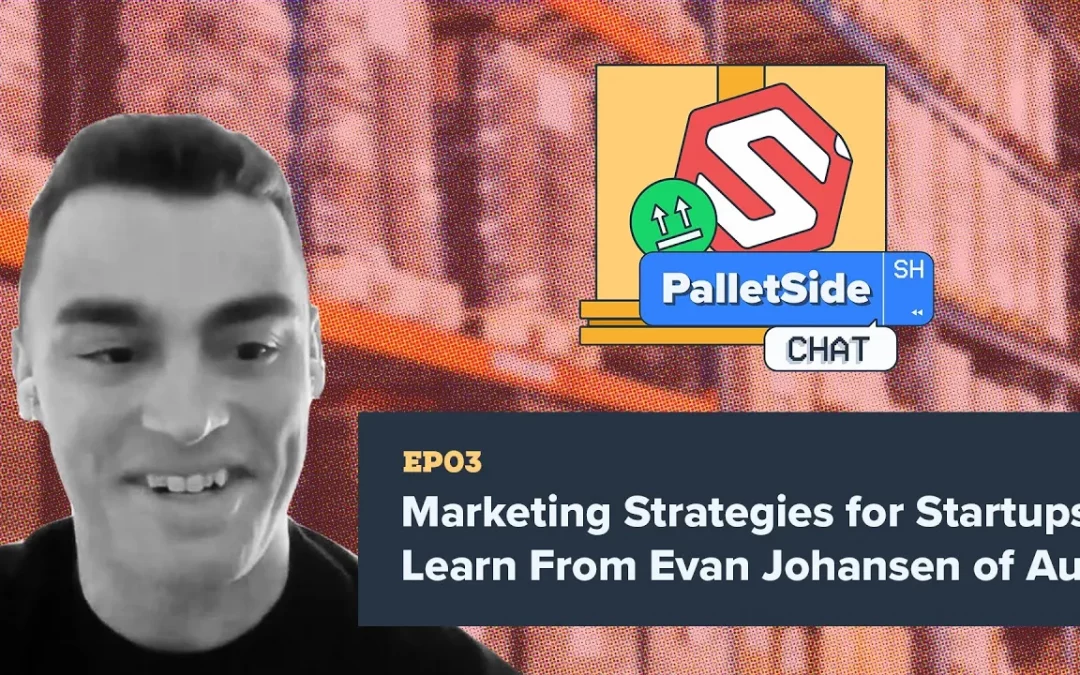Marketing Strategies: Learn From Evan Johansen of Auri | PalletSide Chat Ep. 3