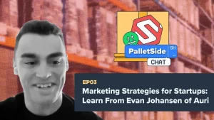 Marketing Strategies for Startups: Learn From Evan Johansen of Auri | PalletSide Chat Ep. 3