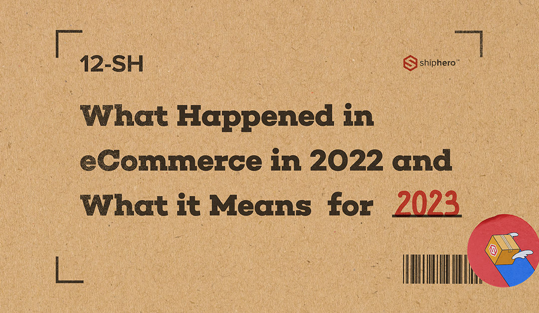 What Happened in eCommerce in 2022 and What it Means for 2023