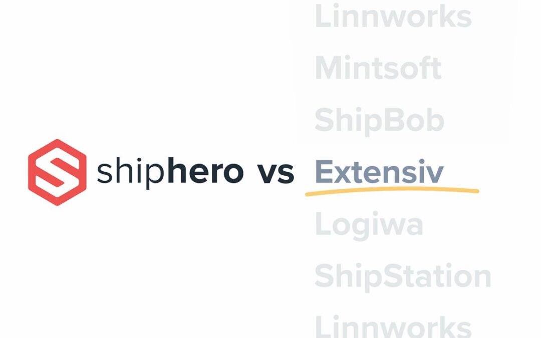 Compare Extensiv vs ShipHero | The Best Alternative