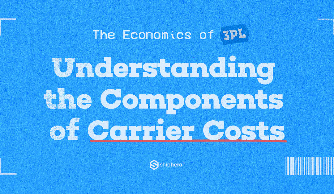 Understanding the Components of Carrier Costs | Understanding the Economics of 3PL